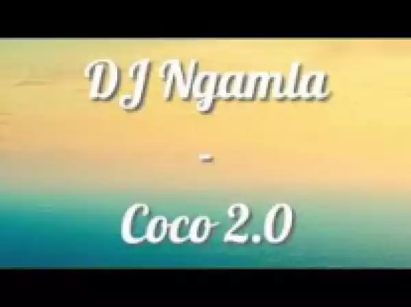 DJ Ngamla - Coco 2.0